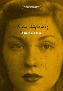 A bela e a fera: edição com manuscritos e ensaios inéditos