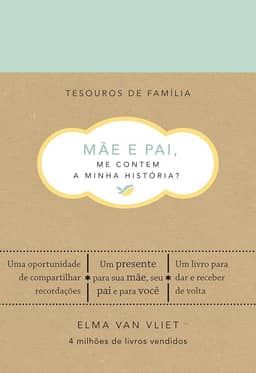 Mãe e pai, me contem a minha história? (Tesouros de família): Um livro para dar e receber de volta
