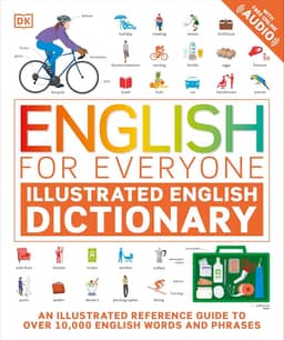 English for Everyone Illustrated English Dictionary with Free Online Audio: An Illustrated Reference Guide to Over 10,000 English Words and Phrases (DK English for Everyone) (English Edition)
