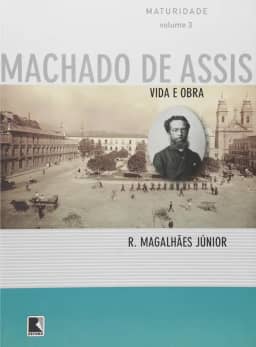 Vida e Obra de Machado de Assis. Maturidade - Volume 3