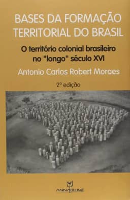 Base da Formação Territorial do Brasil. O Território Colonial Brasileiro no Longo Século 16
