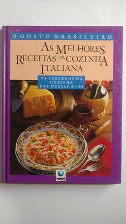 Melhores Receitas Da Cozinha Italiana, As - Os Segredos Da Cozinha Das