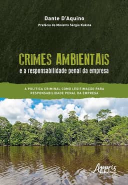 Crimes Ambientais e a Responsabilidade Penal da Empresa: A Política Criminal Como Legitimação Para Responsabilidade Penal da Empresa