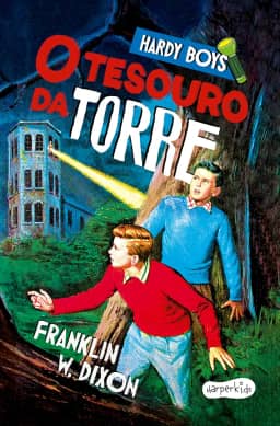 Hardy Boys: O tesouro da torre – Nova edição do clássico infantojuvenil de mistério protagonizado pelos célebres irmãos detetives Frank e Joe Hardy