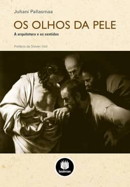 Os Olhos da Pele: A Arquitetura e os Sentidos