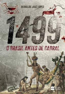1499: O Brasil antes de Cabral