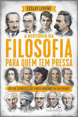 A HISTÓRIA DA FILOSOFIA PARA QUEM TEM PRESSA