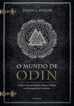 O Mundo de Odin: Práticas, Rituais, Runas e Magia Nórdica no Neopaganismo Germânico