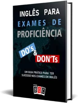 Inglês Para Exames de Proficiência: um Guia Prático Para ter Sucesso nos Exames em Inglês.