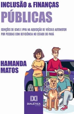 Inclusão e Finanças Públicas: isenções de ICMS e IPVA na aquisição de veículo automotor por pessoas com deficiência no estado do Pará