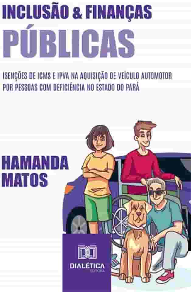 Inclusão e Finanças Públicas: isenções de ICMS e IPVA na aquisição de veículo automotor por pessoas com deficiência no estado do Pará
