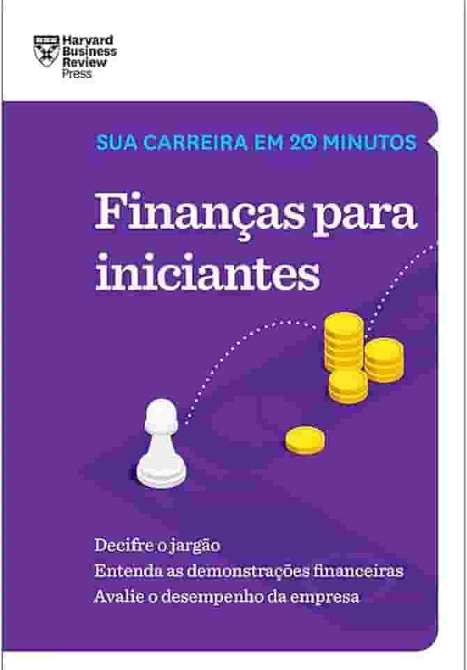 Finanças para iniciantes (Sua carreira em 20 minutos – HBR)