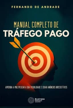 Manual Completo de Tráfego Pago: Aprenda a multiplicar a sua visibilidade e criar anúncios irresistíveis