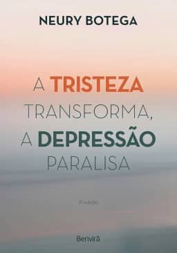 A Tristeza Transforma, a Depressão Paralisa