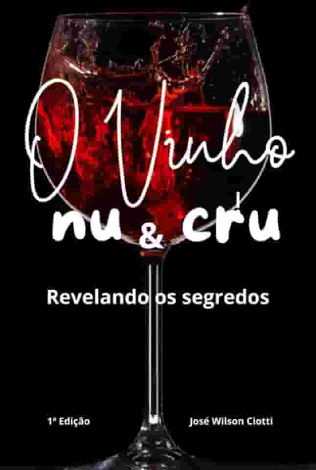 O Vinho Nu & Cru - REVELANDO SEGREDOS