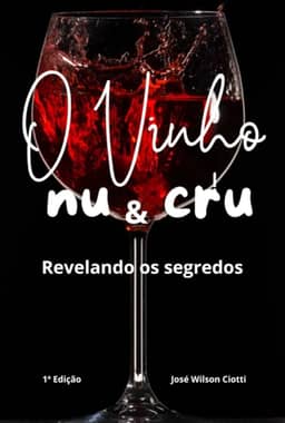 O Vinho Nu & Cru - REVELANDO SEGREDOS