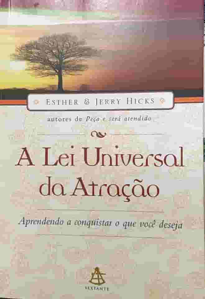 A Lei Universal Da Atração. Aprendendo A Conquistar O Que Você Deseja