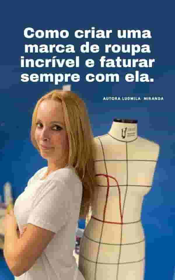 Como criar uma marca de roupa incrível e faturar sempre com ela.