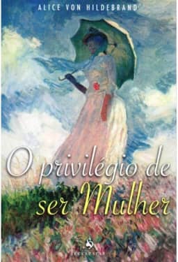 O Privilégio de Ser Mulher