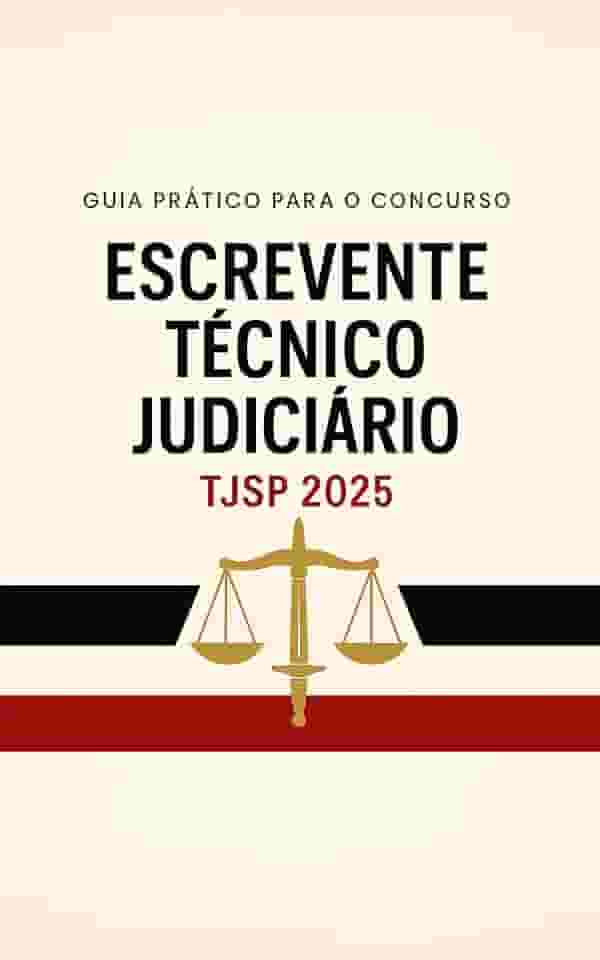 Guia Prático para Concurso Escrevente Técnico TJSP 2025