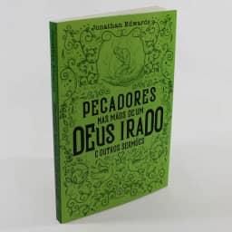 Pecadores nas mãos de um Deus irado e outros sermões