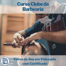 Curso on-line em videoaula Clube da Barbearia - Seja Um Barbeiro com Certificado