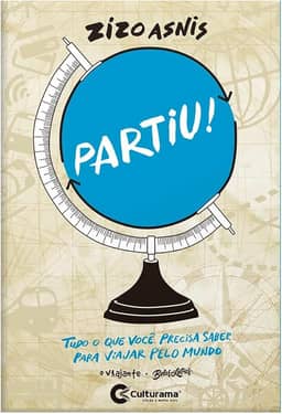 Partiu! Tudo que você precisa saber para viajar pelo mundo