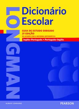 Longman dicionário escolar: Guia de Estudo Dirigido - De Acordo com a Reforma Ortográfica - Inglês/Português - Português/Inglês
