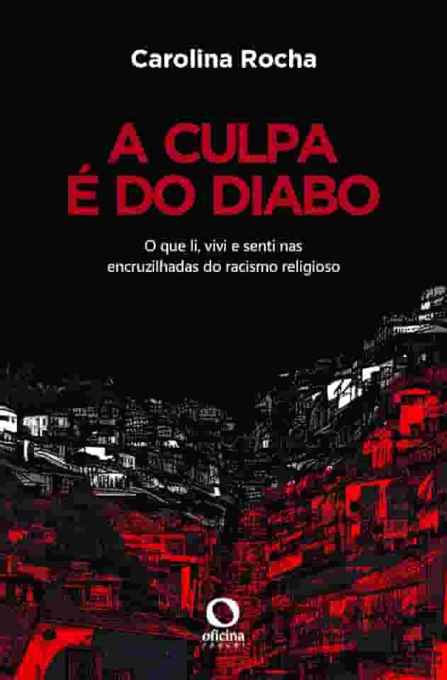 A Culpa é do Diabo: O que li, vivi e senti nas encruzilhadas do racismo religioso