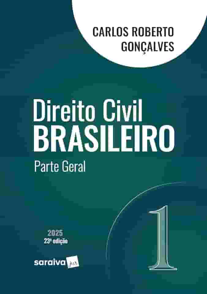 Direito Civil Brasileiro - Parte Geral - Vol.1 - 23ª Edição 2025