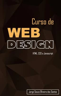 Curso de Web Design: HTML, CSS e Javascript (Curso Completo de Desenvolvimento Web Livro 1)