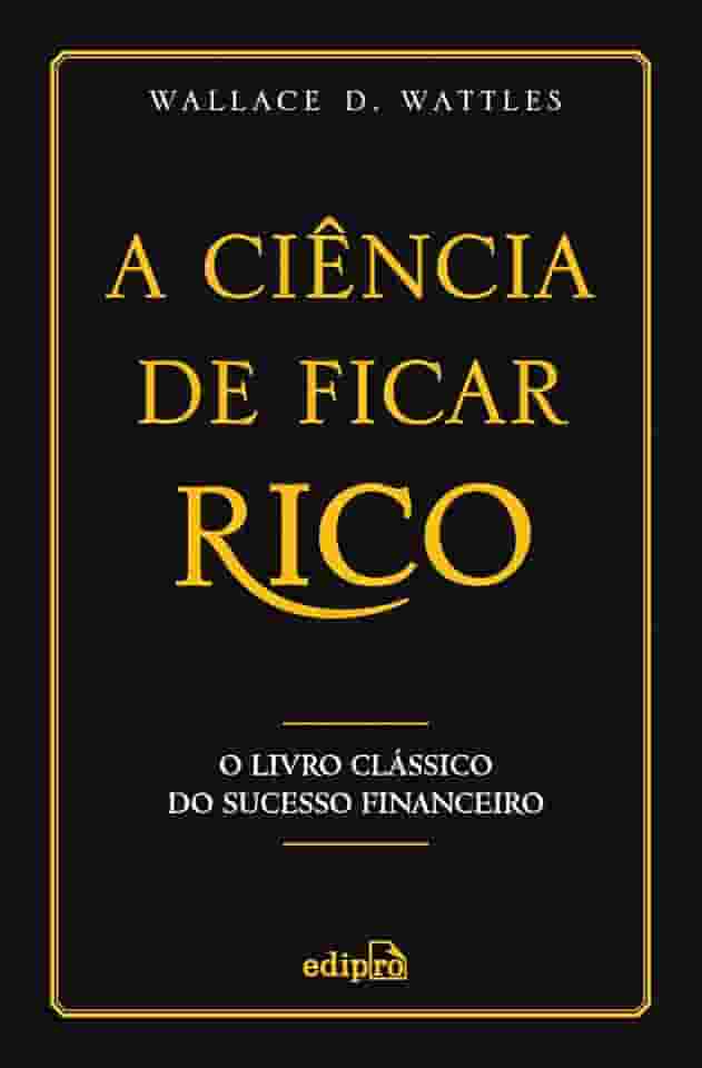 A Ciência de Ficar Rico: O Livro Clássico do Sucesso Financeiro
