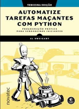 Automatize tarefas maçantes com Python – 3ª Edição: Programação prática para verdadeiros iniciantes