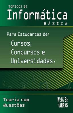 Tópicos de Informática Básica Para Estudantes de Cursos, Concursos e Universidades.: 1. Conceitos Básicos & Hardware | 2. Sistema Operacional | 3. ... Técnico e Superior) (Portuguese Edition)
