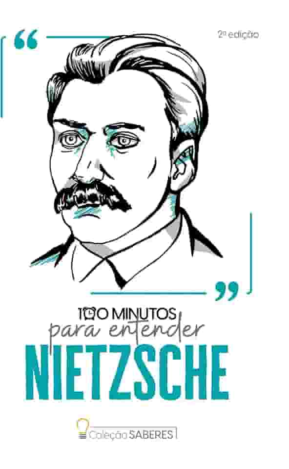 Coleção Saberes - 100 minutos para entender Nietzsche: Volume 1