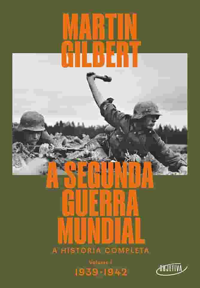 A Segunda Guerra Mundial (Vol.1, 1939-1942): A história completa