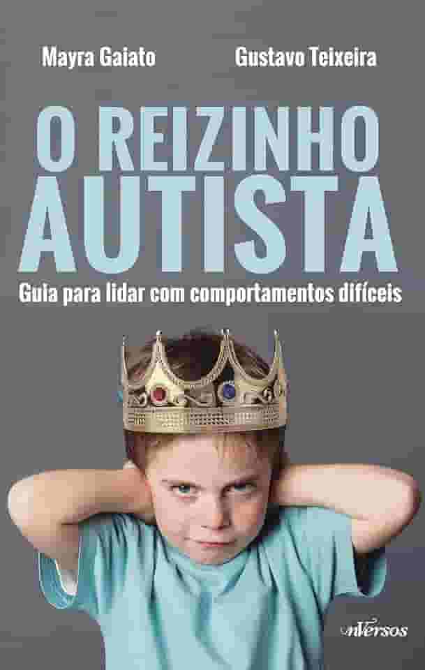 O Reizinho Autista: Guia para lidar com comportamentos difíceis