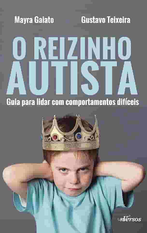 O Reizinho Autista: Guia para lidar com comportamentos difíceis