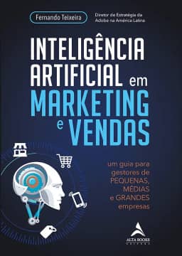 Inteligência Artificial em Marketing e Vendas: um Guia Para Gestores de Pequenas, Médias e Grandes Empresas