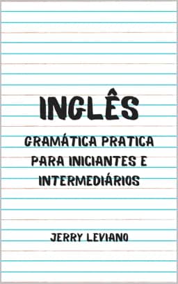 Inglês: Gramática pratica para iniciantes e intermediários
