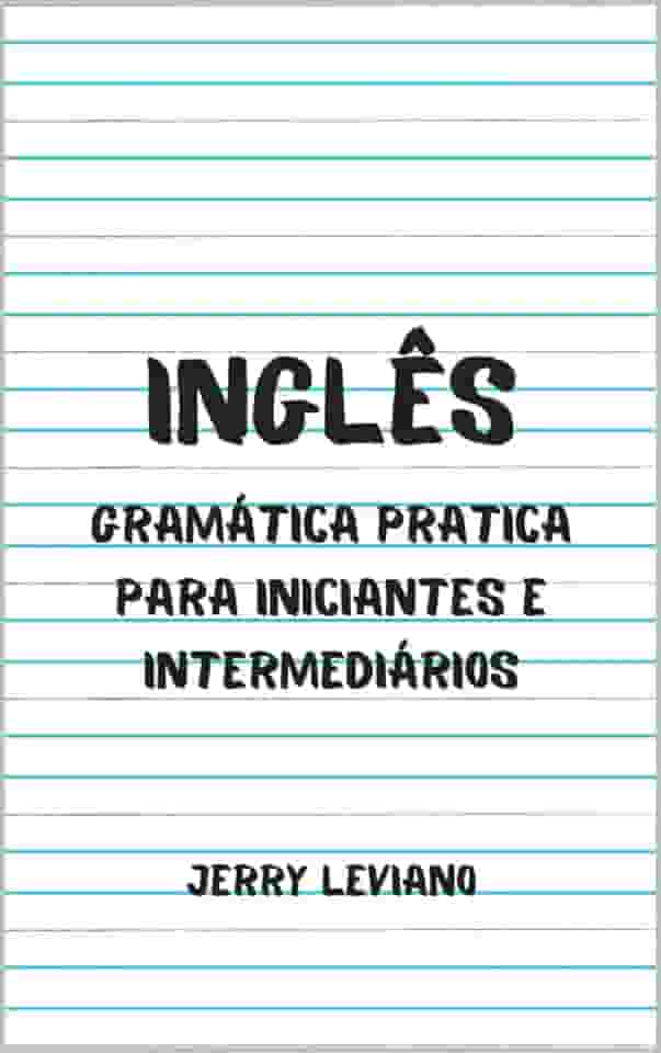 Inglês: Gramática pratica para iniciantes e intermediários
