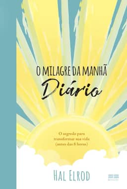 O milagre da manhã: Diário: O segredo para transformar sua vida (antes das 8 horas)