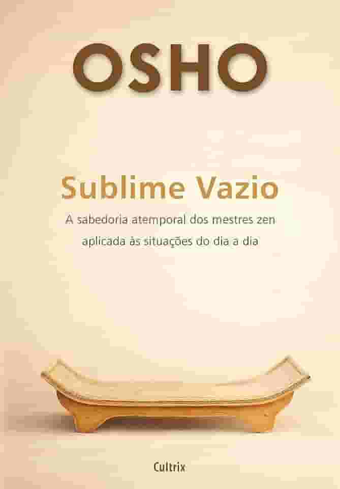 Sublime Vazio: a Sabedoria Atemporal dos Mestres zen Aplicada às Situações do dia a dia