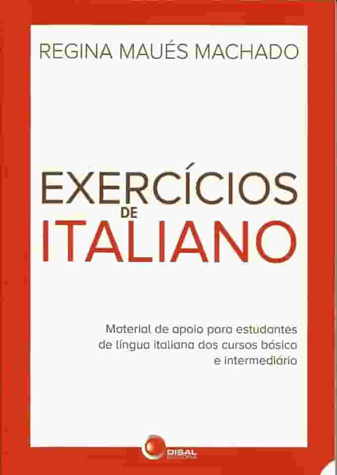 Exercícios de italiano: Material de Apoio Para Estudantes de Língua Italiana dos Cursos Básicos e Intermediário
