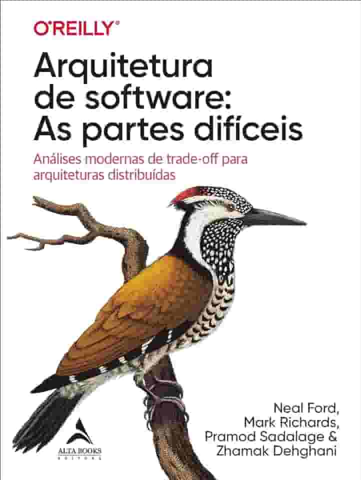 Arquitetura de Software: as Partes Difíceis: Análises Modernas de Trade-off Para Arquiteturas Distribuídas