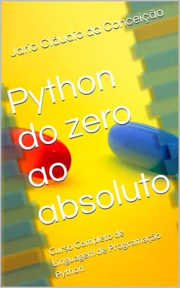 Python do zero ao absoluto : Curso Completo de Linguagem de Programação Python