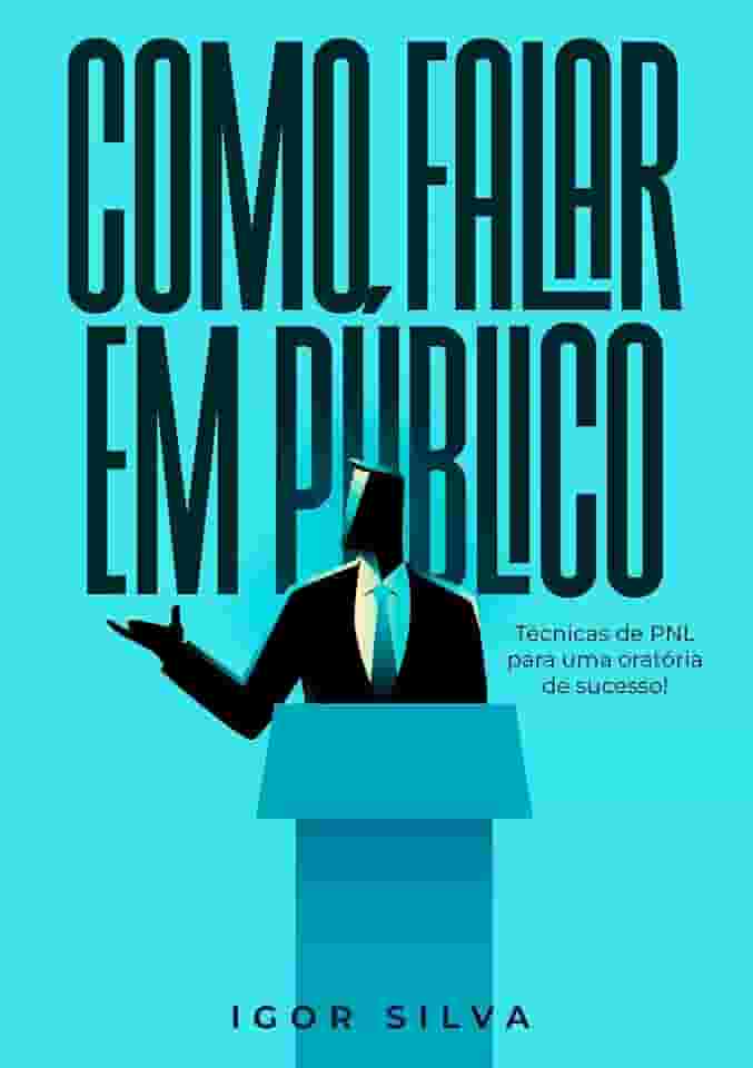 Como falar em Público: Técnicas da PNL para uma Oratória de Sucesso