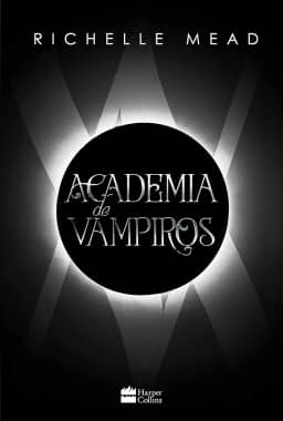 Academia De Vampiros (Livro 1) - com capítulos extras inéditos.