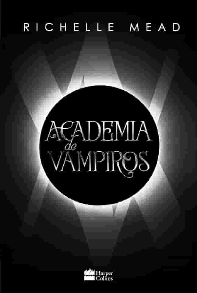 Academia De Vampiros (Livro 1) - com capítulos extras inéditos.