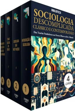 Sociologia Descomplicada - 4 Livros - O Guia Essencial para Entender a Sociedade: Desvendando Conceitos e Desafios com Clareza: Dos Grandes Sociólogos às Questões do Mundo Atual